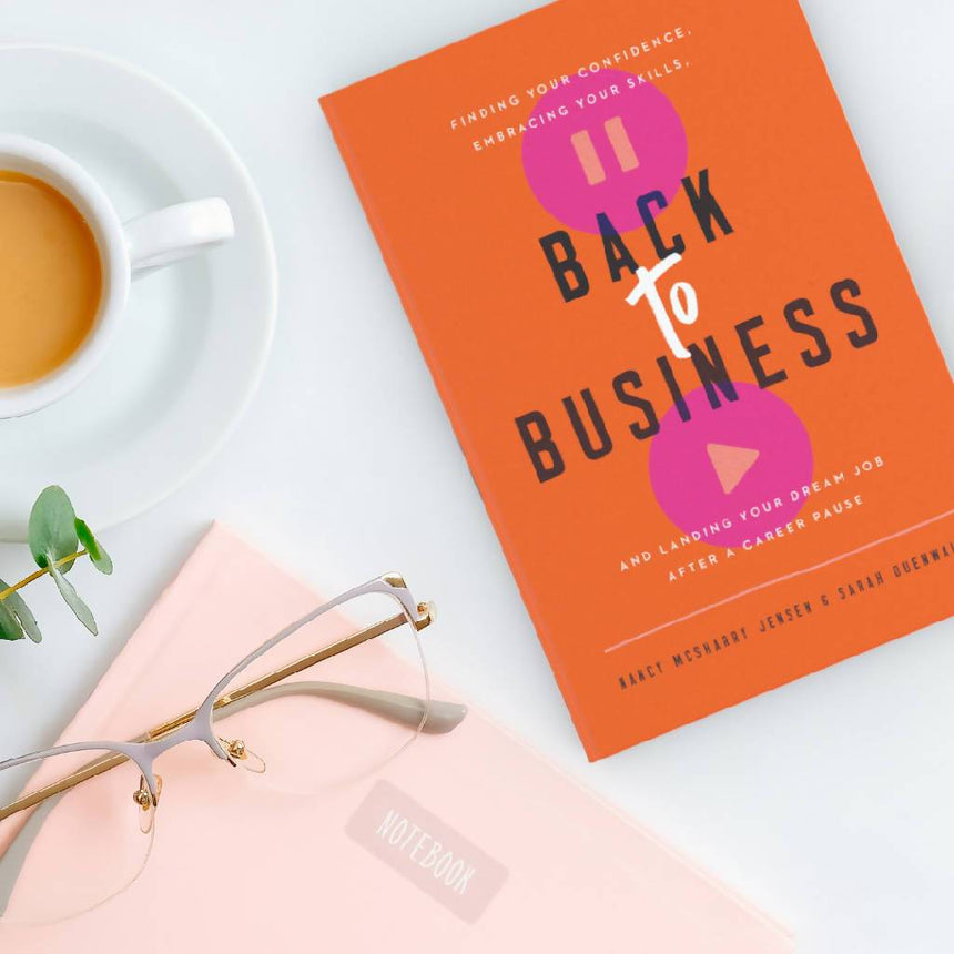 Back to Business: Finding Your Confidence, Embracing Your Skills, and Landing Your Dream Job After a Career Pause Book The Swing Shift 
