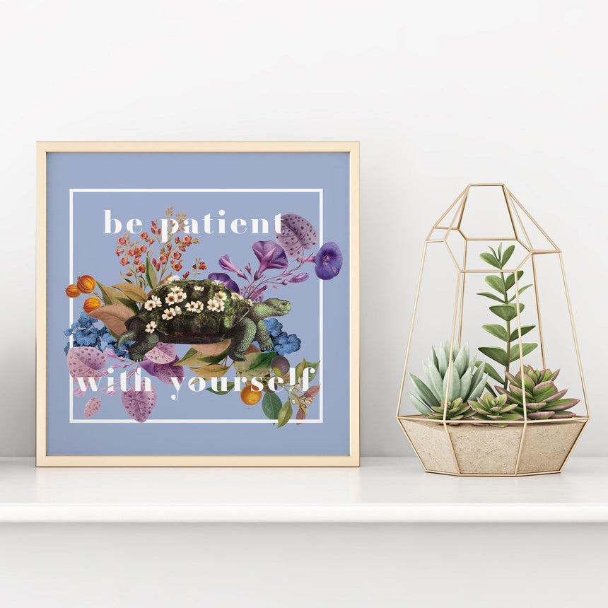 Be Patient With Yourself Art Print Home & Garden Darling Spring 
