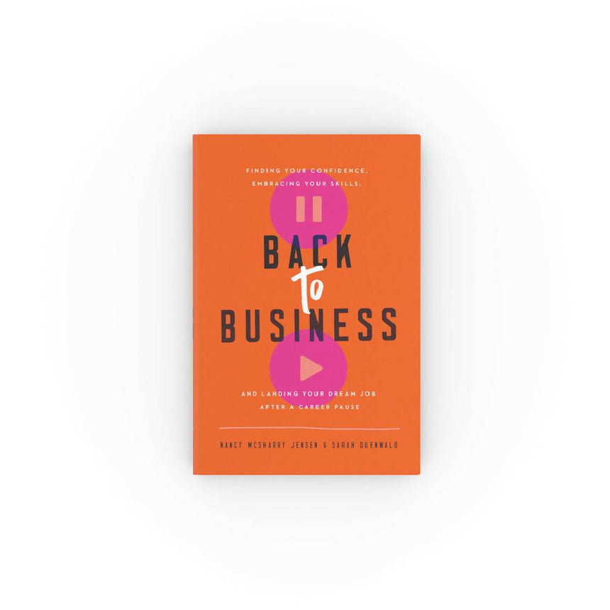 Back to Business: Finding Your Confidence, Embracing Your Skills, and Landing Your Dream Job After a Career Pause Book The Swing Shift 