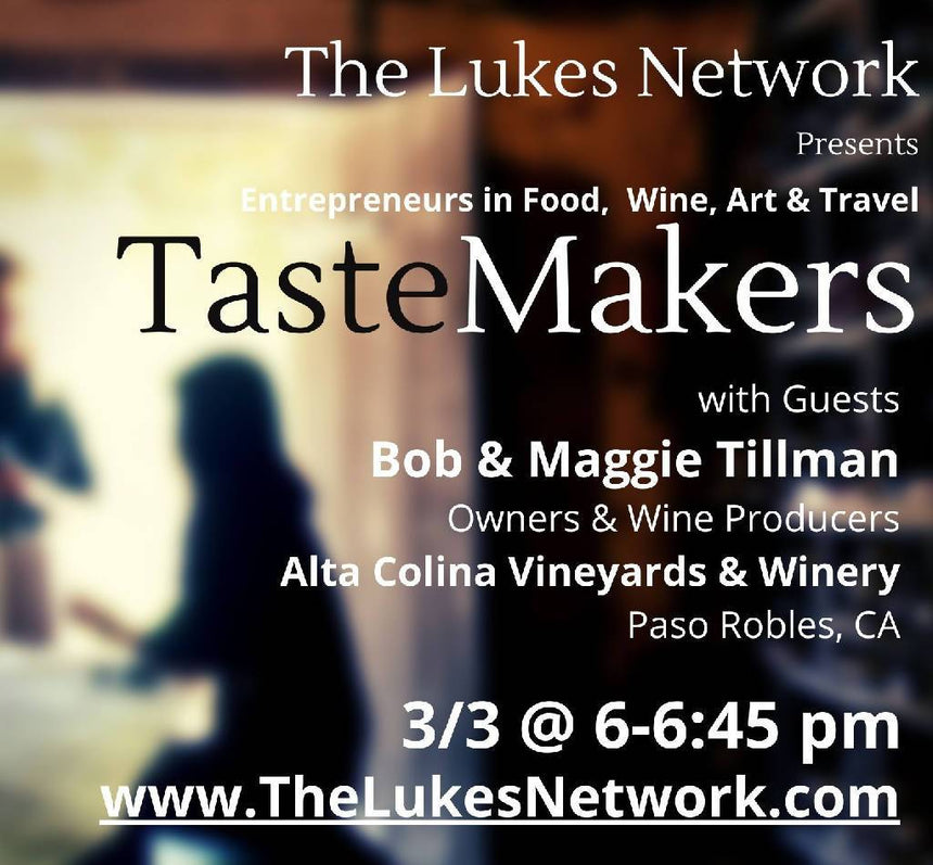 Attend our TasteMakers Show on 3/3 at 6 pm PDT! TasteMakers: Conversations with Entrepreneurs in Food, Wine, Art & Travel The Lukes Network, LLC 